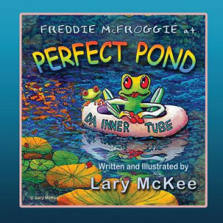 Kniha Freddie McFroggie at Perfect Pond: Book one in Finding Frog Valley series Lary McKee