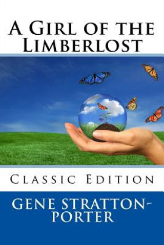 Knjiga A Girl of the Limberlost (Classic Edition) Gene Stratton-Porter