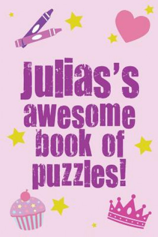 Carte Julia's Awesome Book Of Puzzles!: Children's puzzle book containing 20 unique personalised puzzles as well as 80 other fun puzzles Clarity Media