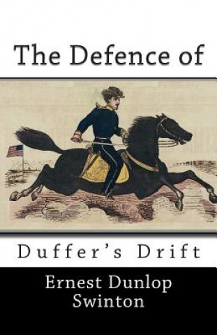Könyv The Defence of Duffer's Drift Ernest Dunlop Swinton