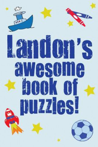 Carte Landon's Awesome Book Of Puzzles!: Children's puzzle book containing 20 unique personalised puzzles as well as 80 other fun puzzles Clarity Media