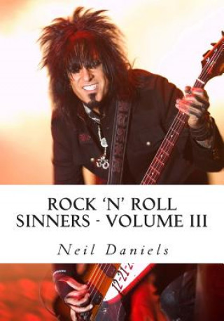 Kniha Rock 'N' Roll Sinners - Volume III: Rock Scribes On The Rock Press, Rock Music & Rock Stars Neil Daniels