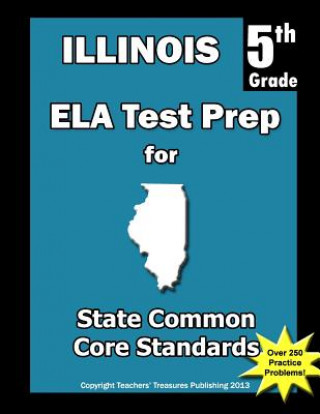 Könyv Illinois 5th Grade ELA Test Prep: Common Core Learning Standards Teachers' Treasures