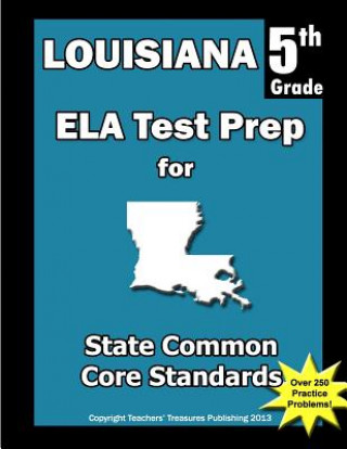Könyv Louisiana 5th Grade ELA Test Prep: Common Core Learning Standards Teachers' Treasures