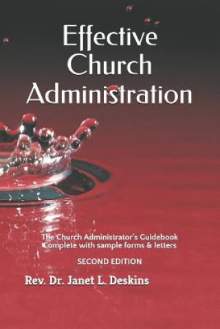 Kniha Effective Church Administration: The Church Administrator's Guidebook J L Deskins