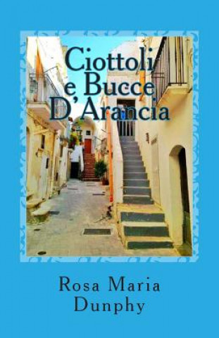 Boek Ciottoli E Bucce d'Arancia Rosa Maria Dunphy