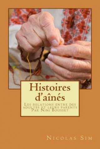 Kniha Histoires d'aînés: Les relations entre des adultes et leurs parents par Nini Bou Nicolas Sim