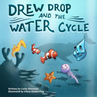 Książka Drew Drop and the Water Cycle Cathy Sherman