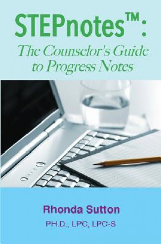 Knjiga STEPnotes(TM): The Counselor's Guide to Progress Notes Dr Rhonda Sutton