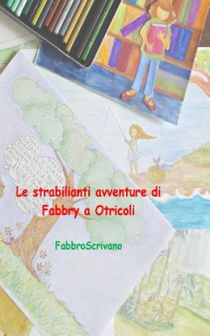 Книга Le strabilianti avventure di Fabbry a Otricoli Fabrizio Manili