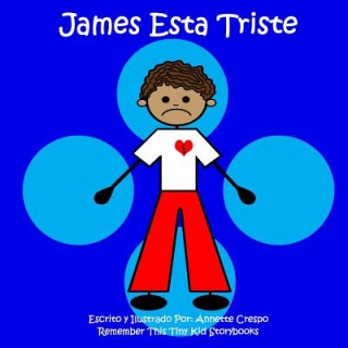 Kniha James Esta Triste Remember This Tiny Kid Storybooks