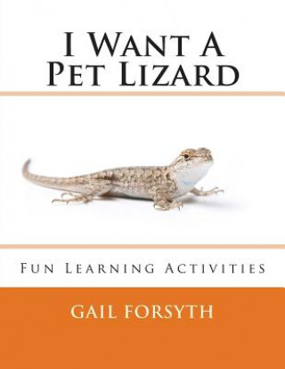 Kniha I Want A Pet Lizard Gail Forsyth