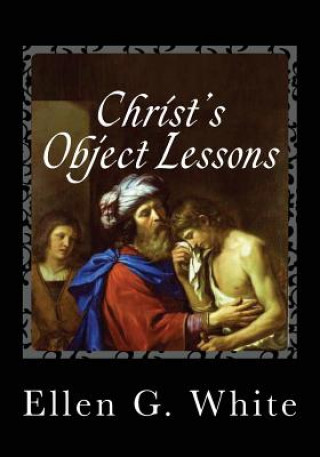 Kniha Christ's Object Lessons Ellen G White