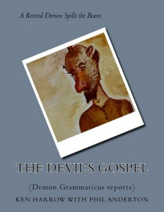 Carte The Devil's Gospel: (Demon Grammaticus reports) MR Ken Harrow