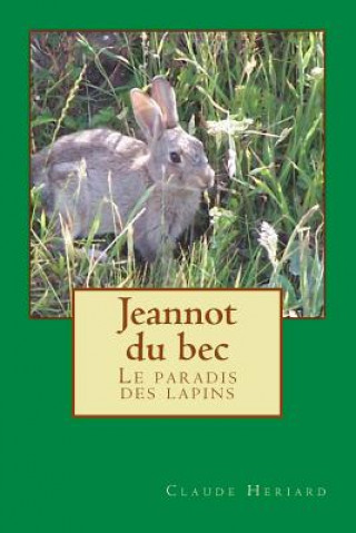 Kniha Jeannot du bec: Le paradis des lapins Claude Heriard