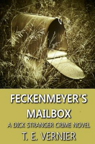 Книга Feckenmeyer's Mailbox: A Dick Stranger Crime Novel T E Vernier