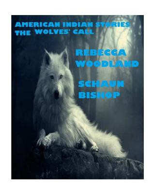 Książka american indian stories: the wolves' call Rebecca D Woodland