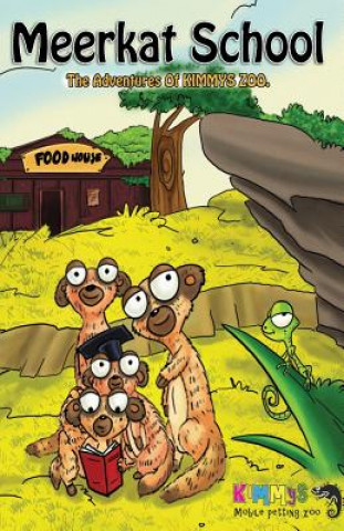 Kniha Meerkat School: The Adventures of Kimmys Zoo Kimmys Zoo