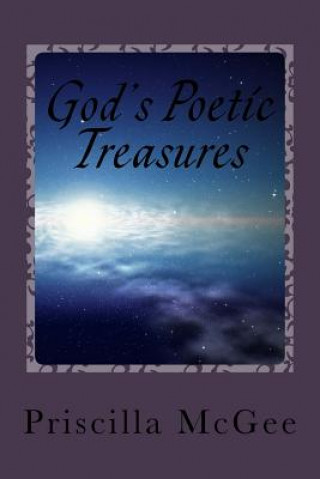 Kniha God's Poetic Treasures: A Poetic Journey Through the Scriptures Priscilla M McGee