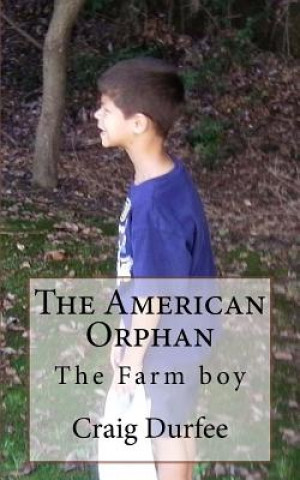Carte The American Orphan: The Farm boy Craig Durfee