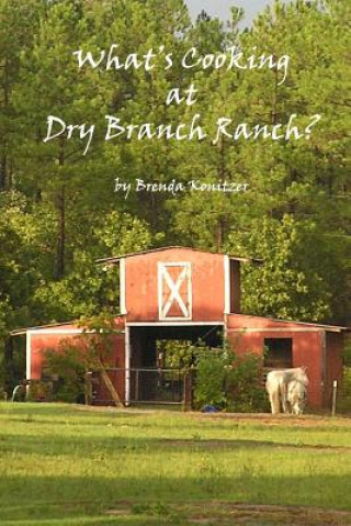 Knjiga What's Cooking at Dry Branch Ranch Brenda Konitzer