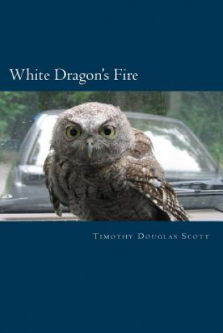Knjiga White Dragon's Fire Timothy Douglas Scott