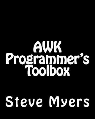 Книга AWK Programmer's Toolbox: Advanced AWK and Unix Shell Scripting Examples and Techniques Steve Myers