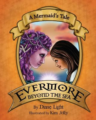 Kniha A Mermaid's Tale: Evermore Beyond the Sea Diane Light