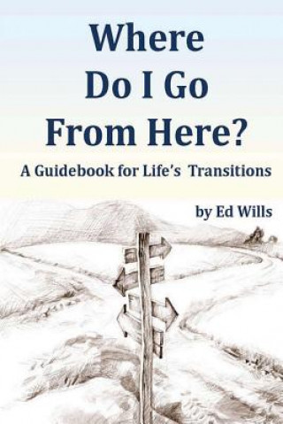 Libro Where Do I Go From Here?: A Guidebook for Life's Transitions Ed Wills