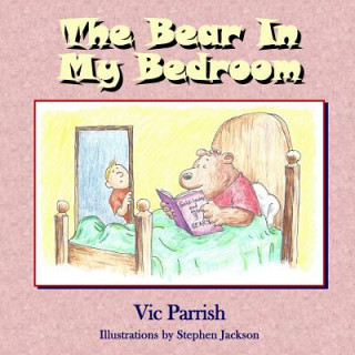 Kniha The Bear In My Bedroom Vic Parrish