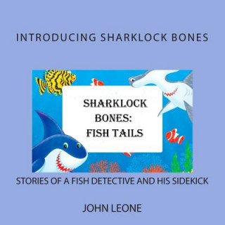 Könyv Sharklock Bones: Fish Tails John L Leone