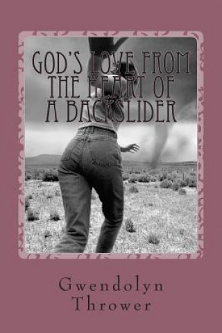 Carte God's Love from the Heart of a Backslider: "He saved me every time." Gwendolyn Thrower