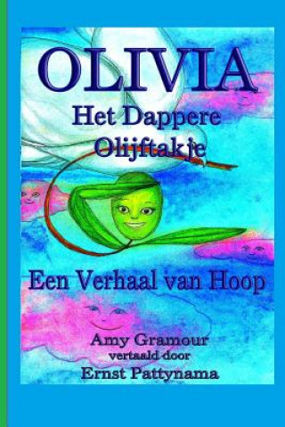 Kniha Olivia het dappere olijftakje: Een Verhaal van Hoop Amy Gramour
