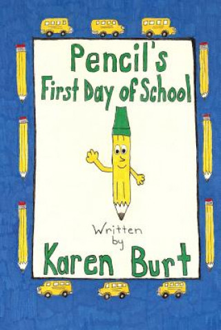 Kniha Pencil's First Day of School Karen M Burt