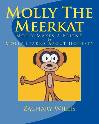 Kniha Molly The Meerkat: Molly Makes A Friend / Molly Learns About Honesty Zachary Willis