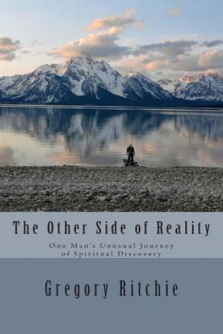 Książka The Other Side of Reality: One Man's Unusual Journey of Spiritual Discovery MR Gregory Ritchie