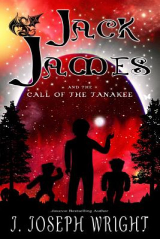 Книга Jack James and the Call of the Tanakee (Book 2) J Joseph Wright