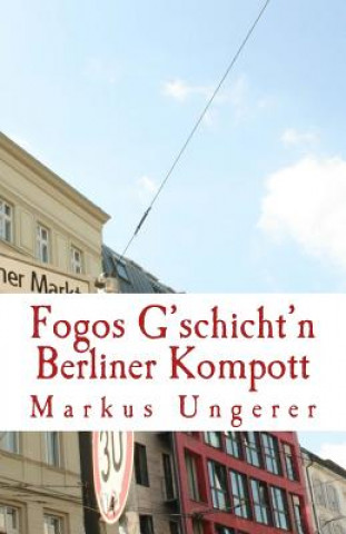 Książka Berliner Kompott: Fogos G'schicht'n - Band 2 Markus E Ungerer