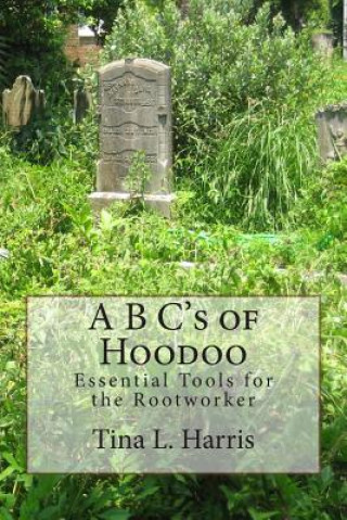 Könyv A B C's of Hoodoo: Essential Tools for the Rootworker Mrs Tina L Harris