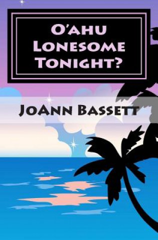 Könyv O'ahu Lonesome Tonight?: An Islands of Aloha Mystery Joann Bassett