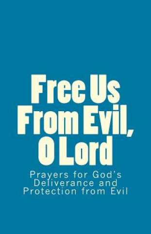 Livre Free Us From Evil, O Lord: Prayers for God's Deliverance and Protection from Evil Rev John J Lynch