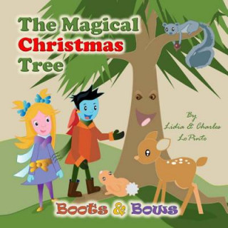 Carte The Magical Christmas Tree: Boots & Bows learn about forest conservation from a magical talking Christmas tree and animals Lidia LoPinto