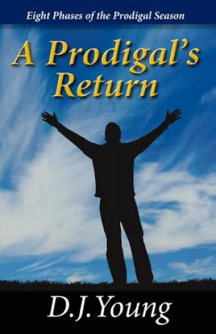 Kniha A Prodigal's Return: Eight Phases of the Prodigal Season D J Young