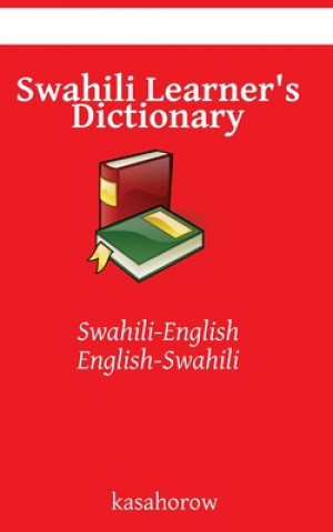 Książka Swahili Learner's Dictionary: Swahili-English, English-Swahili kasahorow