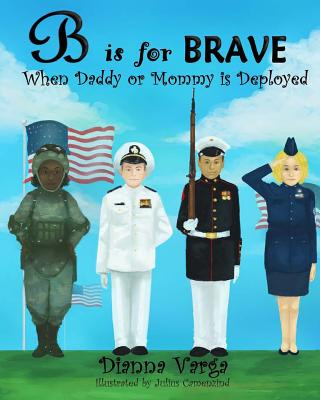 Kniha B is for BRAVE: When Daddy or Mommy is Deployed Dianna Varga