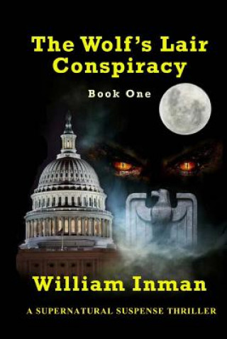 Kniha The Wolf's Lair Conspiracy Book One: Book One MR William L Inman