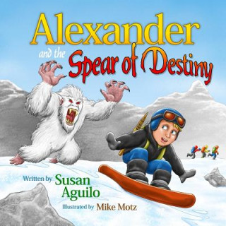 Kniha Alexander and the Spear of Destiny Susan Aguilo