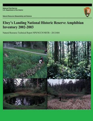 Kniha Ebey's Landing National Historic Reserve Amphibian Inventory 2002-2003 National Park Service