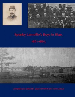 Kniha Spunky Lamoille's Boys In Blue, 1861-1865 Deanna French