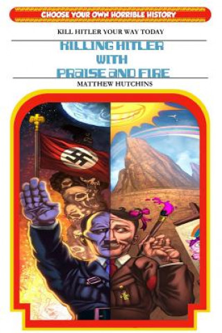 Книга Killing Hitler With Praise And Fire: Choose Your Own Horrible History MR Matthew K Hutchins